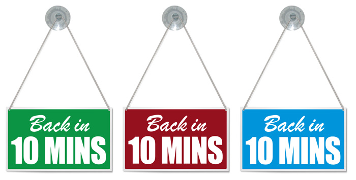 'BACK IN 10 MINS' MINUTES SHOP HANGING SIGN, WINDOW, DOOR ANY COLOUR