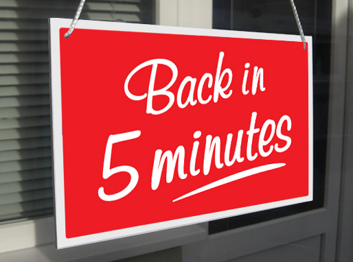 'BACK IN 5 MINUTES' SHOP HANGING SIGN, WINDOW, DOOR ANY COLOUR eBay